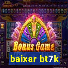 baixar bt7k